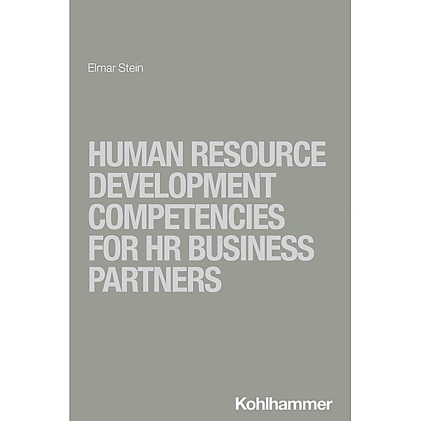 Human Resource Development Competencies for HR Business Partners, Elmar Stein
