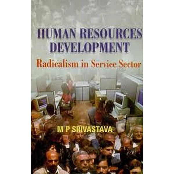 Human Resource Development: Radicalism In the Service Sector, M. P. Shrivastava