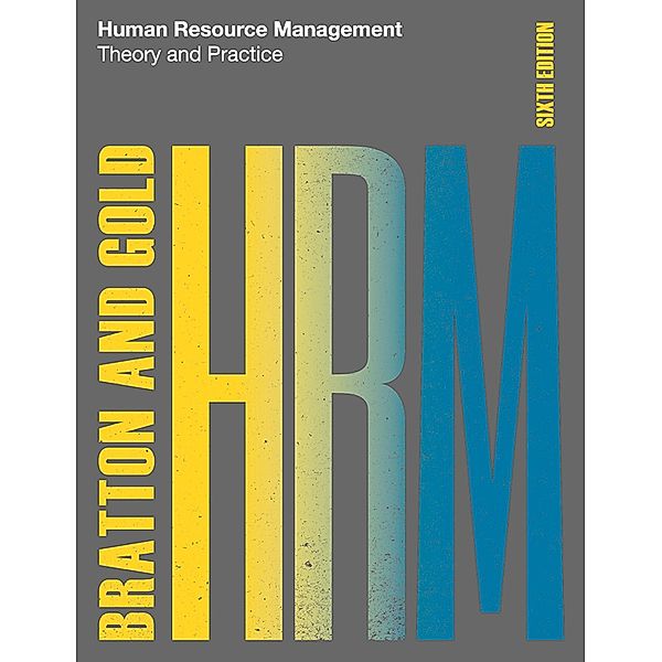 Human Resource Management, 6th edition, John Bratton, Jeff Gold
