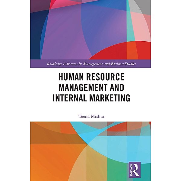 Human Resource Management and Internal Marketing, Teena Mishra