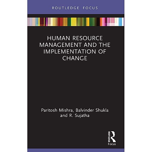Human Resource Management and the Implementation of Change, Paritosh Mishra, Balvinder Shukla, R. Sujatha
