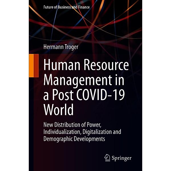 Human Resource Management in a Post COVID-19 World / Future of Business and Finance, Hermann Troger
