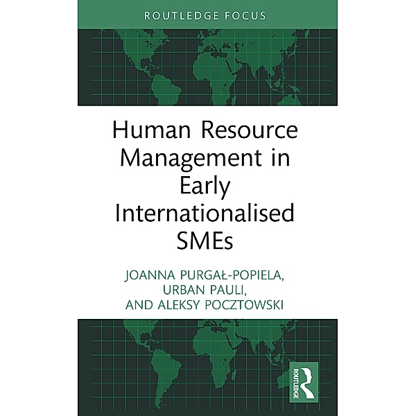 Human Resource Management in Early Internationalised SMEs, Joanna Purgal-Popiela, Urban Pauli, Aleksy Pocztowski