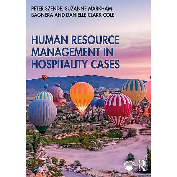 Human Resource Management in Hospitality Cases, Peter Szende, Suzanne Markham Bagnera, Danielle Clark Cole