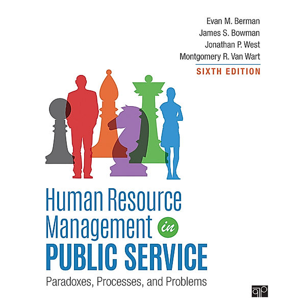 Human Resource Management in Public Service, Evan M. Berman, James S. Bowman, Jonathan P. West, Montgomery R. Van Wart