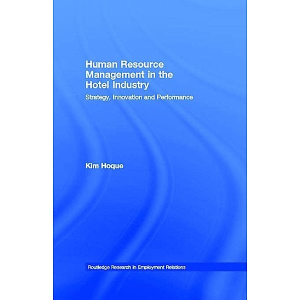 Human Resource Management in the Hotel Industry / Routledge Research in Employment Relations, Kim Hoque