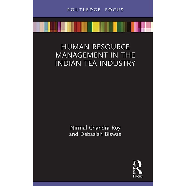 Human Resource Management in the Indian Tea Industry, Nirmal Roy, Debasish Biswas