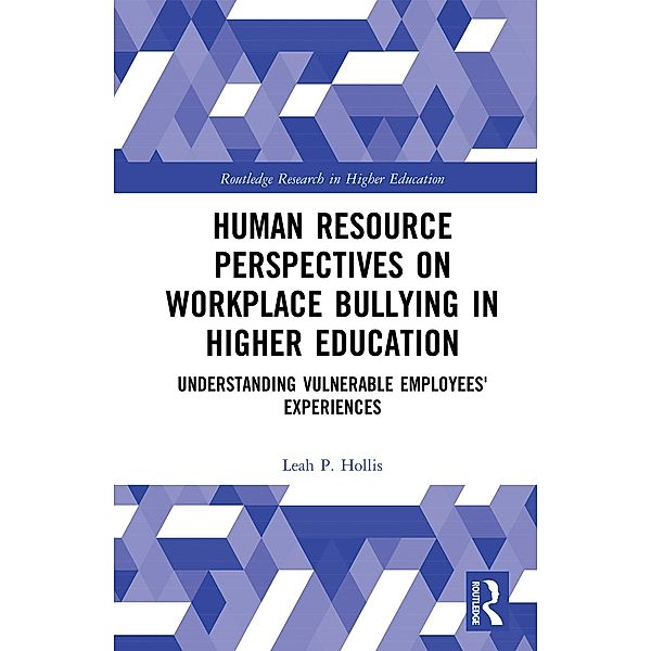 Human Resource Perspectives on Workplace Bullying in Higher Education, Leah P. Hollis