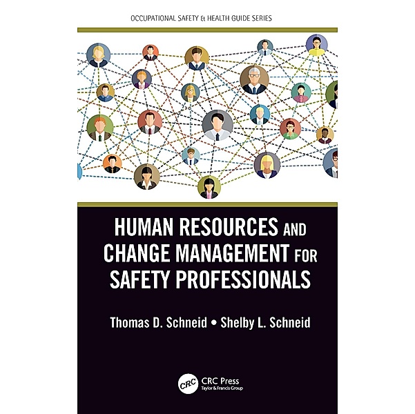 Human Resources and Change Management for Safety Professionals, Thomas D. Schneid, Shelby L. Schneid