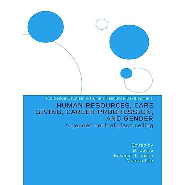 Human Resources, Care Giving, Career Progression and Gender, Monica Lee (Series Editor), Edward J. Coyne, Monica Lee