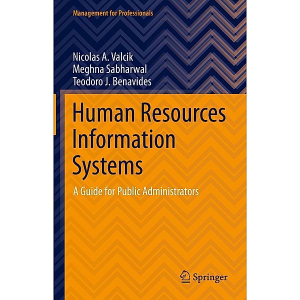 Human Resources Information Systems / Management for Professionals, Nicolas A. Valcik, Meghna Sabharwal, Teodoro J. Benavides