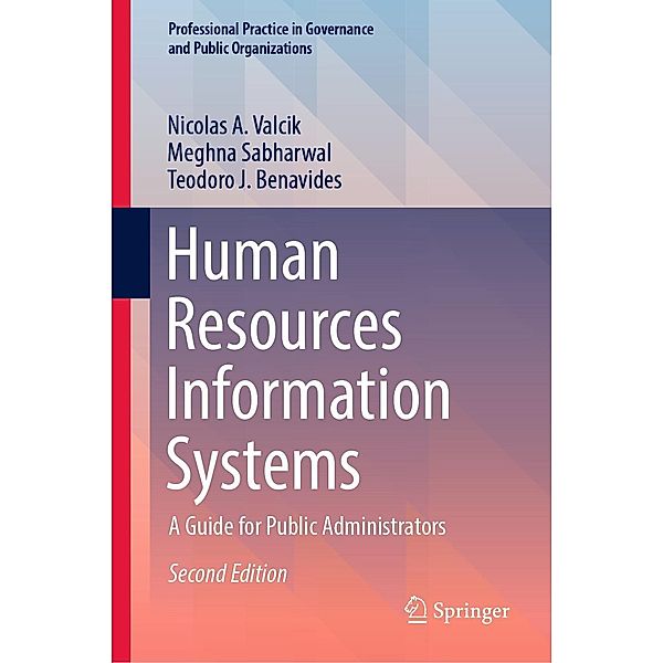 Human Resources Information Systems / Professional Practice in Governance and Public Organizations, Nicolas A. Valcik, Meghna Sabharwal, Teodoro J. Benavides