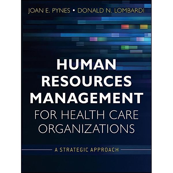 Human Resources Management for Health Care Organizations, Joan E. Pynes, Donald N. Lombardi