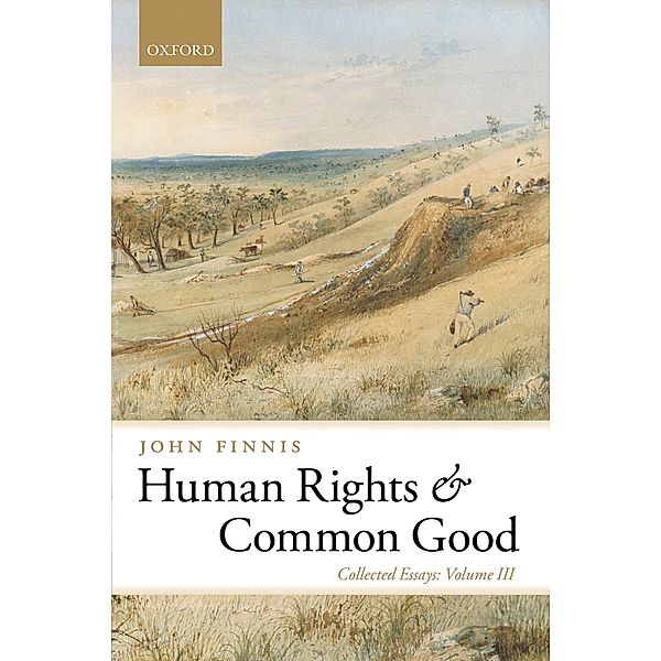 Human Rights and Common Good / Collected Essays of John Finnis, John Finnis