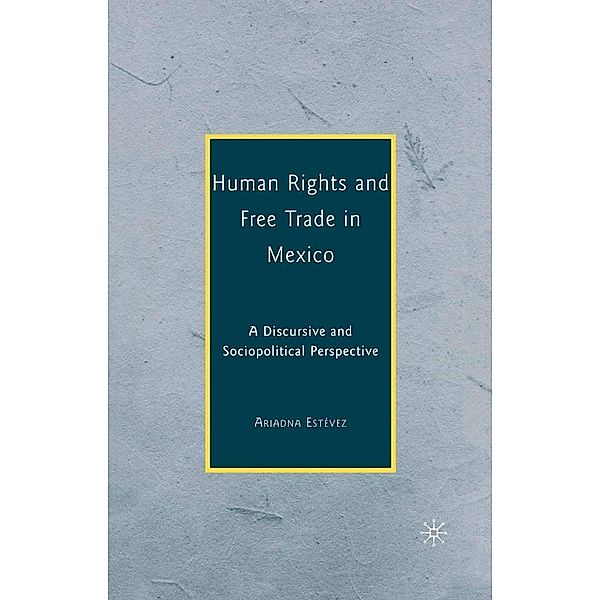 Human Rights and Free Trade in Mexico, Ariadna Estévez