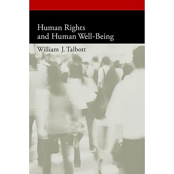 Human Rights and Human Well-Being, William J. Talbott