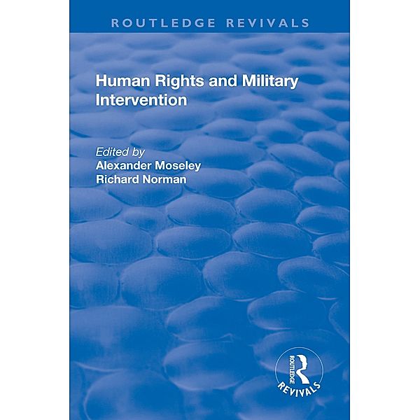 Human Rights and Military Intervention, Alexander Moseley, Richard Norman