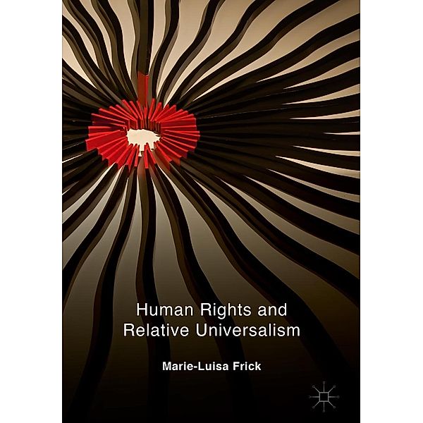 Human Rights and Relative Universalism / Progress in Mathematics, Marie-Luisa Frick