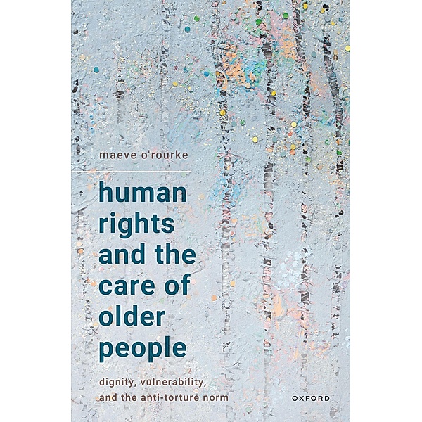 Human Rights and the Care of Older People, Maeve O?Rourke