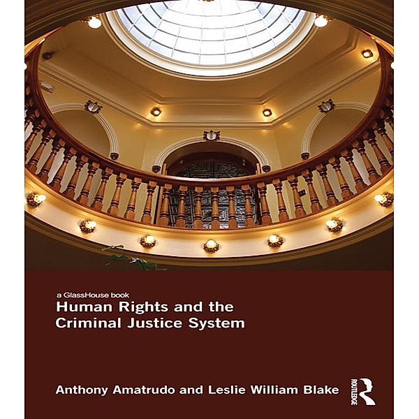 Human Rights and the Criminal Justice System, Anthony Amatrudo, Leslie Blake