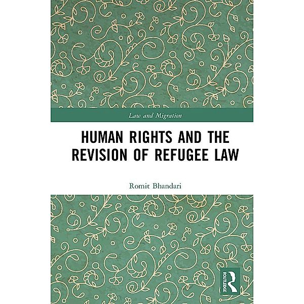 Human Rights and The Revision of Refugee Law, Romit Bhandari