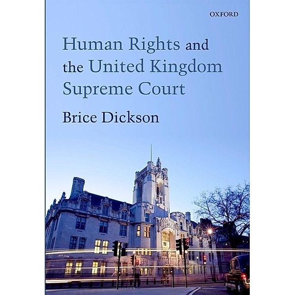 Human Rights and the United Kingdom Supreme Court, Brice Dickson
