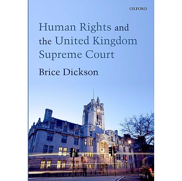 Human Rights and the United Kingdom Supreme Court, Brice Dickson