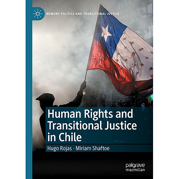 Human Rights and Transitional Justice in Chile, Hugo Rojas, Miriam Shaftoe