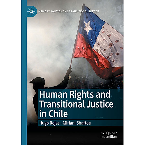 Human Rights and Transitional Justice in Chile, Hugo Rojas, Miriam Shaftoe