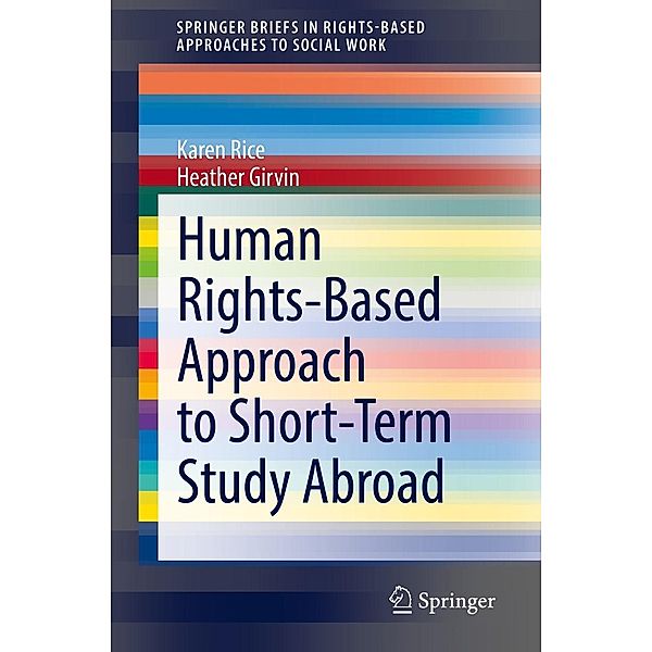 Human Rights-Based Approach to Short-Term Study Abroad / SpringerBriefs in Rights-Based Approaches to Social Work, Karen Rice, Heather Girvin