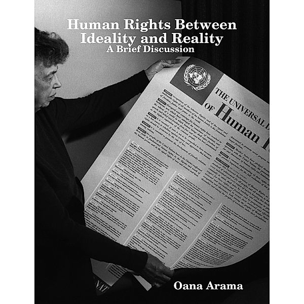 Human Rights Between Ideality and Reality - A Brief Discussion, Oana Arama