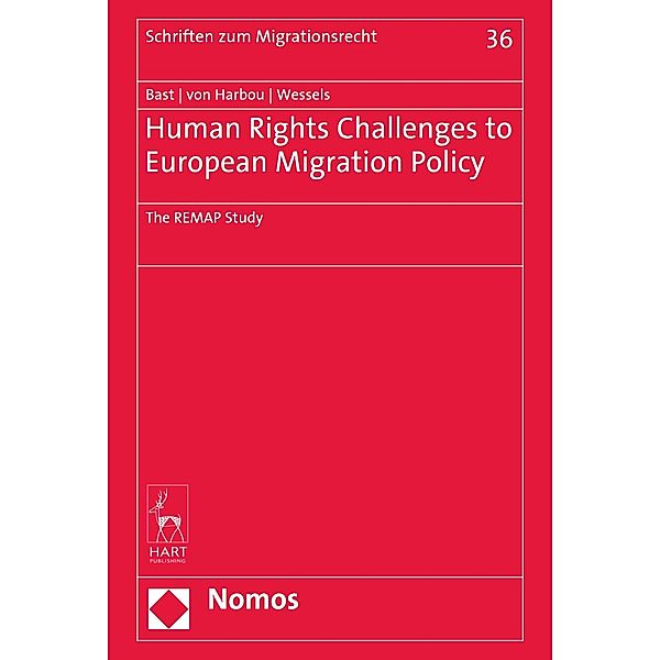 Human Rights Challenges to European Migration Policy / Schriften zum Migrationsrecht Bd.36, Jürgen Bast, Frederik von Harbou, Janna Wessels