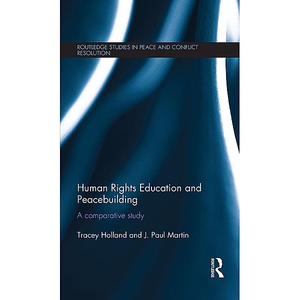 Human Rights Education and Peacebuilding, Tracey Holland, J. Paul Martin