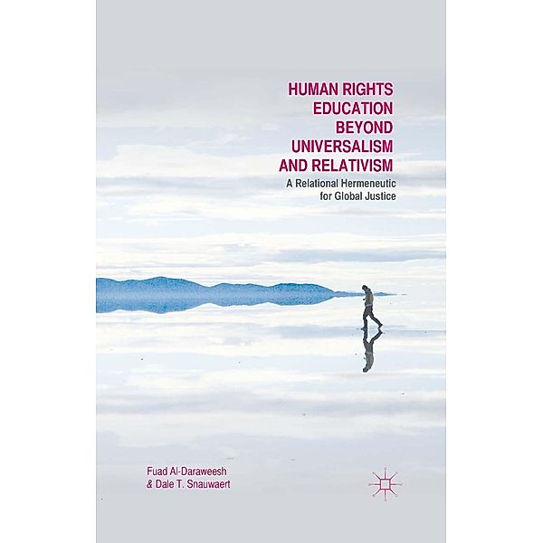 Human Rights Education Beyond Universalism and Relativism, F. Al-Daraweesh, Dale T. Snauwaert