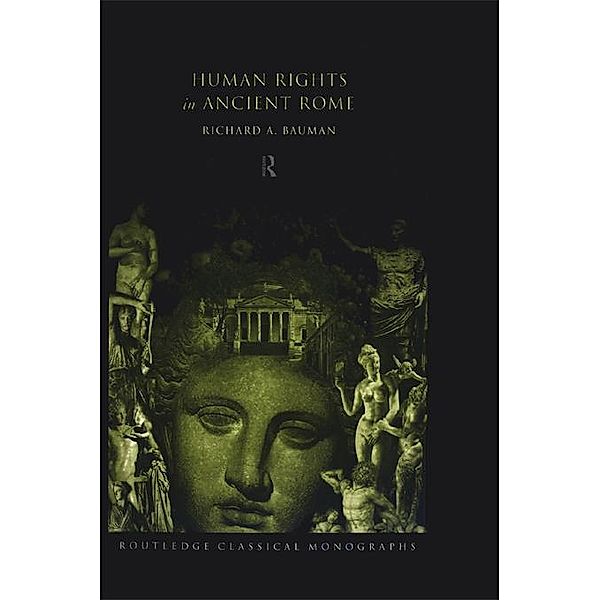 Human Rights in Ancient Rome, Richard Bauman