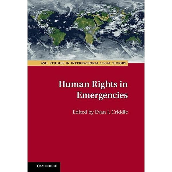 Human Rights in Emergencies / ASIL Studies in International Legal Theory