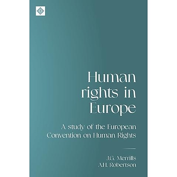 Human rights in Europe / Melland Schill Studies in International Law, J. G. Merrills, A. H. Robertson