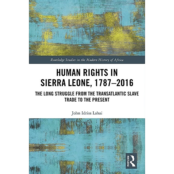 Human Rights in Sierra Leone, 1787-2016, John Idriss Lahai