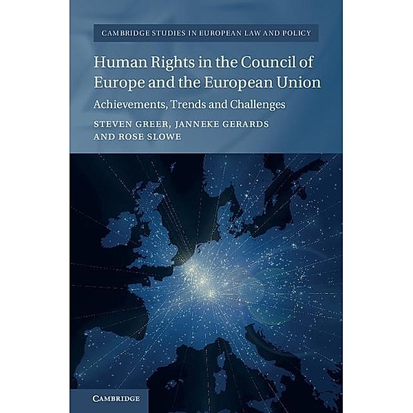 Human Rights in the Council of Europe and the European Union / Cambridge Studies in European Law and Policy, Steven Greer