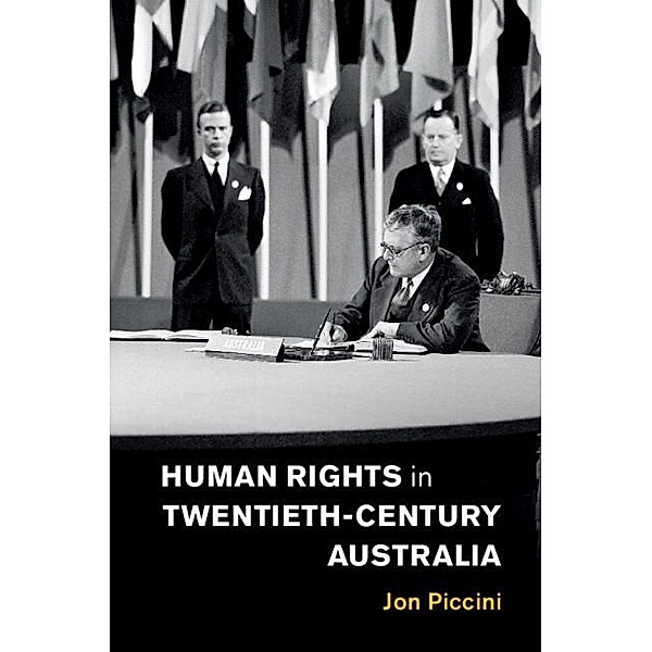 Human Rights in Twentieth-Century Australia / Human Rights in History, Jon Piccini