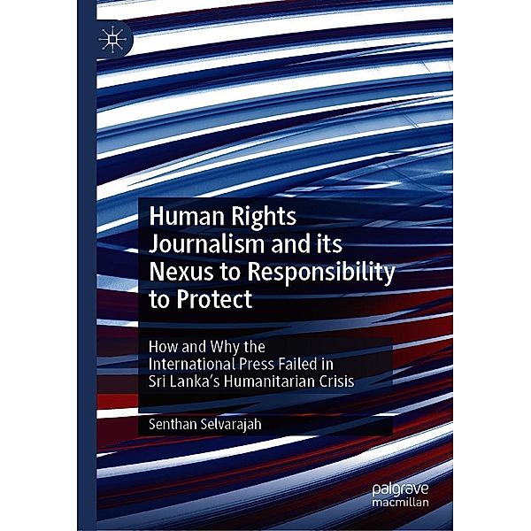Human Rights Journalism and its Nexus to Responsibility to Protect / Progress in Mathematics, Senthan Selvarajah