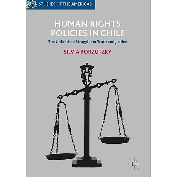 Human Rights Policies in Chile / Studies of the Americas, Silvia Borzutzky