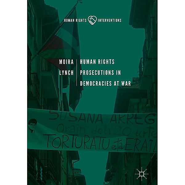 Human Rights Prosecutions in Democracies at War / Human Rights Interventions, Moira Lynch