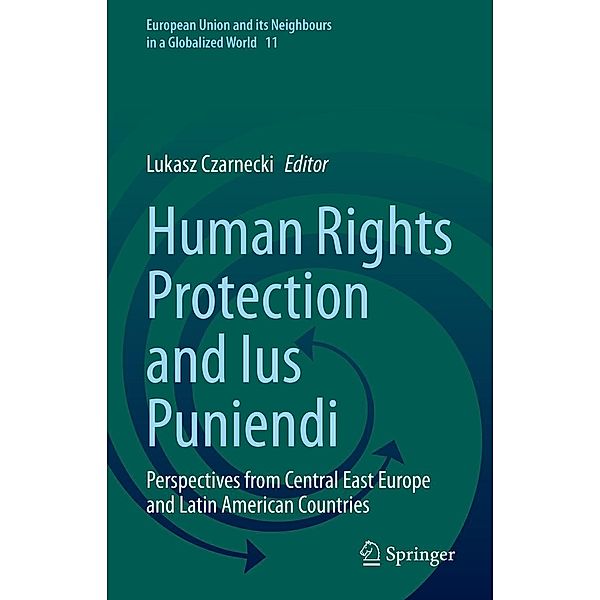 Human Rights Protection and Ius Puniendi / European Union and its Neighbours in a Globalized World Bd.11