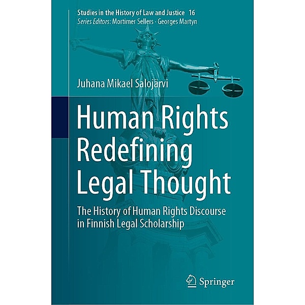 Human Rights Redefining Legal Thought / Studies in the History of Law and Justice Bd.16, Juhana Mikael Salojärvi
