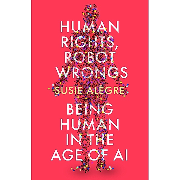 Human Rights, Robot Wrongs, Susie Alegre
