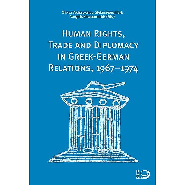 Human Rights, Trade and Diplomacy in the Greek-German Relaltions, 1967-1974