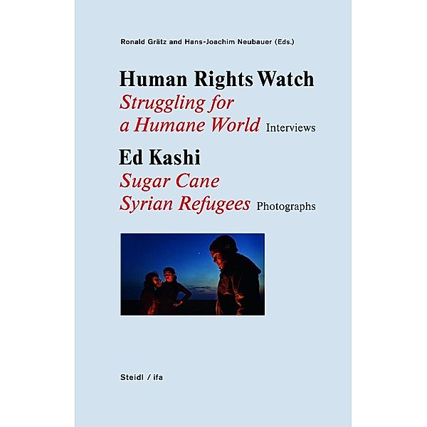 Human Rights Watch Struggling for a Humane World Interviews / Ed Kashi Sugar Cane / Syrian Refugees Photographs, Ed Kashi, Human Rights Watch