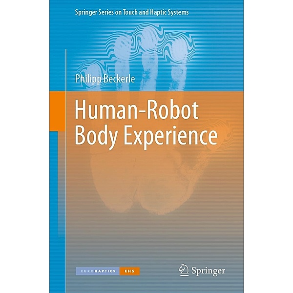 Human-Robot Body Experience / Springer Series on Touch and Haptic Systems, Philipp Beckerle