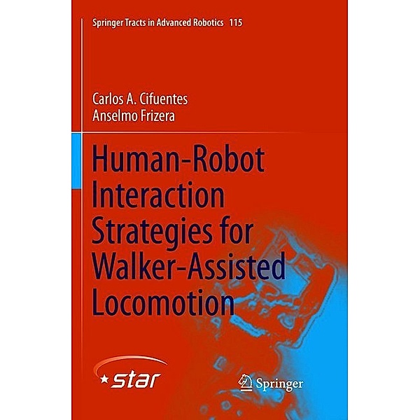 Human-Robot Interaction Strategies for Walker-Assisted Locomotion, Carlos A. Cifuentes, Anselmo Frizera